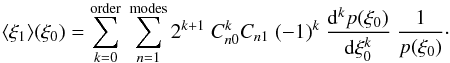 \appendix \setcounter{section}{2} \begin{equation} \langle\xi_1\rangle(\xi_0) = \sum_{k=0}^\mathrm{order}\ \sum_{n=1}^\mathrm{modes} 2^{k+1}\ \Cnzero^k\Cnone\ (-1)^k\ \frac{\dd^k p(\xi_0)}{\dd\xi_0^k}\ \frac{1}{p(\xi_0)}\cdot \label{eq:mean_xi_final} \end{equation}