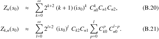 \appendix \setcounter{section}{2} \begin{eqnarray} Z_n(s_0) &\approx& \sum_{k=0}^\infty 2^{k+2}\ (k+1)\left(\im s_0\right)^k\ \Cnzero^k\Cnone\Cntwo,\\ Z_{k,n}(s_0) &\approx& \sum_{l=0}^\infty 2^{l+2}\ \left(\im s_0\right)^l\ \Cktwo \Cnone \sum_{p=0}^{l}\Ckzero^p\ \Cnzero^{l-p}. \end{eqnarray}