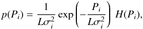 \begin{equation} p(P_i)=\frac{1}{L\sigma_i^2}\exp\left(-\frac{P_i}{L\sigma_i^2}\right)\ H(P_i), \label{eq:prob_of_P_k} \end{equation}