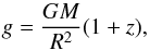 \begin{equation} g=\frac{GM}{R^2}(1+z), \label{eq:gdef} \end{equation}