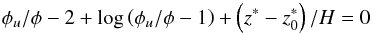 \begin{equation} \phi_{u}/\phi - 2 + \log \left( \phi_{u} / \phi - 1 \right) + \left( z^{\ast} - z^{\ast}_{0} \right)/H = 0 \label{eq:baumcode} \end{equation}