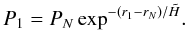 $$ P_{1}= P_{N} \exp^{-\left(r_{1}-r_{N}\right)/\tilde{H}}\!. $$