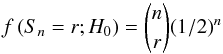 \begin{equation} f\left(S_{n}=r; H_{0}\right)=\binom{n}{r} {(1/2)}^{n} \end{equation}