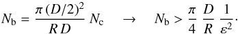 \begin{equation} \label{E:num.bright.ii} N_{\rm b} = \frac{\pi\,(D/2)^2}{R\,D}~N_{\rm c} \quad\to\quad N_{\rm b} > \frac{\pi}{4}~\frac{D}{R}~\frac{1}{\varepsilon^2} \cdot \end{equation}