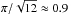 \hbox{$\pi/\sqrt{12}\approx0.9$}