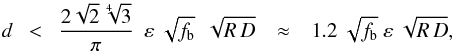 \begin{equation} \label{E:strand.limit} d ~~ < ~~ \frac{2\sqrt{2}\sqrt[4~]{3}}{\pi} ~~ \varepsilon ~ \sqrt{f_{\rm b}} ~~ \sqrt{R\,D} ~~~ \approx ~~~ 1.2 ~ \sqrt{f_{\rm b}} ~ \varepsilon ~\sqrt{R\,D} , \end{equation}