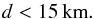 \begin{equation} \label{E:strand.upper.limit} d < 15\,{\rm{km}}. \end{equation}