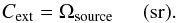 \begin{equation} C_{\mathrm{ext}} =\Omega_{\mathrm{source}}\hspace{0.5cm}(\mathrm{sr}). \label{cext} \end{equation}