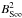 \hbox{$B_{\rm S\infty}^2$}