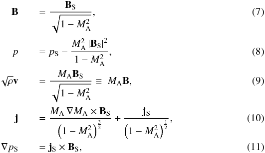 \begin{eqnarray} \label{magtrafo}\vec B &&=\frac{\vec B_{\rm S}}{\sqrt{1-M_{\rm A}^2}} , \\ \label{pressuretrafo}p &&=p_{\rm S} - \frac{M_{\rm A}^2\left|\vec B_{\rm S}\right|^2}{1-M_{\rm A}^2} , \\ \label{streaming2}\sqrt{\rho} \vec v &&= \frac{M_{\rm A}\vec B_{\rm S}}{\sqrt{1-M_{\rm A}^2}} \equiv\ M_{\rm A}\vec B , \\ \label{currenttrafo}\vec j &&=\frac{M_{\rm A}\,\vec\nabla M_{\rm A}\times\vec B_{\rm S}}{\left(1-M_{\rm A}^2 \right)^{\frac{3}{2}}} +\frac{\vec j_{\rm S}}{\left(1-M_{\rm A}^2\right)^{\frac{1}{2}}} , \\ \label{mhs1}\vec\nabla p_{\rm S} &&=\vec j_{\rm S}\times\vec B_{\rm S}, \end{eqnarray}