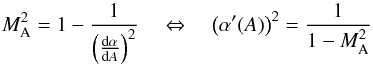 \begin{equation} M_{\rm A}^2=1-\displaystyle\frac{1}{\left(\frac{{\rm d}\alpha}{{\rm d}A}\right)^2}\quad\Leftrightarrow\quad \left(\alpha'(A)\right)^2=\frac{1}{1-M_{\rm A}^2} \label{Ma_alpha} \end{equation}