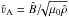 \hbox{$\hat{\varv}_{\rm A}=\hat{B}/\!\!\sqrt{\mu_{0}\hat{\rho}}$}