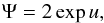 \begin{equation} \Psi=2\exp{u} , \end{equation}