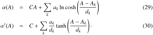 \begin{eqnarray} \alpha(A) &=& C A + \sum\limits_{k}\, a_{k}\ln\cosh\left(\frac{A-A_{k}}{d_{k}}\right)\\ \alpha'(A) &=& C + \sum\limits_{k}\frac{a_{k}}{d_{k}}\tanh \left(\frac{A-A_{k}}{d_{k}}\right)\cdot \end{eqnarray}