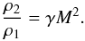 \begin{equation} \frac{\rho_2}{\rho_1}= \gamma M^2. \label{rhodu2} \end{equation}