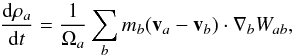 \begin{equation} \frac {{\rm d} \rho_a} {{\rm d}t} = \frac{1} {\Omega_a} \sum_b m_b (\vec v_a - \vec v_b) \cdot \grad_b W_{ab}, \end{equation}