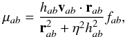 \begin{equation} \mu_{ab}=\frac{h_{ab}\vec v_{ab} \cdot \vec r_{ab}}{\vec r_{ab}^2 + \eta^2 h_{ab}^2} f_{ab}, \end{equation}