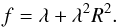 \begin{equation} \label{fluxlimited4} f = \lambda + \lambda^2 R^2. \end{equation}