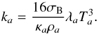\begin{equation} k_a=\frac{16 \sigma_{\rm B}}{\kappa_a \rho_a} \lambda_a T_a^3. \end{equation}