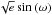 \hbox{$\sqrt{e} \sin{(\omega)}$}