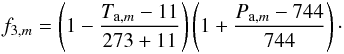 \begin{eqnarray} \label{eq:xx} f_{3,m} = \left(1-\frac{T_{{\rm a},m}-11}{273+11}\right)\left(1+\frac{P_{{\rm a},m}-744}{744}\right)\cdot \end{eqnarray}