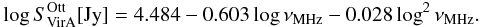 \begin{eqnarray} \label{VirAA} \log S_\mathrm{Vir A}^\mathrm{Ott} [\mathrm{Jy}] = 4.484 - 0.603\log\nu_\mathrm{MHz} - 0.028\log^2\nu_\mathrm{MHz}. \end{eqnarray}