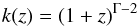 \begin{equation} k(z)=(1+z)^{\Gamma-2} \end{equation}