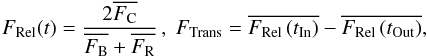 \begin{equation} F_{\rm Rel}(t) = \frac{2\overline{F_{\rm C}}}{\overline{F_{\rm B}}+\overline{F_{\rm R}}}\, , \; F_{\rm Trans} = \overline{F_{\rm Rel} \left( t_{\rm In} \right)} - \overline{F_{\rm Rel} \left( t_{\rm Out} \right)}, \end{equation}
