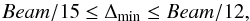 \begin{equation} Beam /15 \leq \Delta_{\rm min} \leq Beam /12 , \label{eq:min_error} \end{equation}