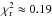 \hbox{$\chi^{2}_{\rm r} \approx 0.19$}