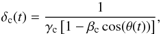 \begin{equation} \delta_{\rm c}(t) = \frac{1}{\gamma_{\rm c} \left[1 - \beta_{\rm c} \cos(\theta(t))\right]}, \label{eq:delta} \end{equation}