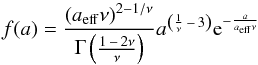 \begin{equation} f(a) = \frac{\left( a_\mathrm{eff} \nu \right)^{2-1/\nu}}{\Gamma\left(\frac{1\,-\,2\nu}{\nu}\right)} a^{\left(\frac{1}{\nu}\,-\,3\right)} \mathrm e^{-\frac{a}{a_\mathrm{eff}\nu}} \label{eq:gamma_distribution} \end{equation}