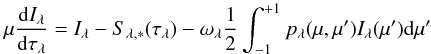 \begin{equation} \mu \frac{\mathrm{d} I_\lambda}{\mathrm{d}\tau_\lambda} = I_\lambda - S_{\lambda,\mathrm{*}}(\tau_\lambda) - \omega_\lambda \frac{1}{2} \int_{-1}^{+1} p_\lambda(\mu,\mu') I_\lambda(\mu') \mathrm{d}\mu' \label{eq:rte} \end{equation}