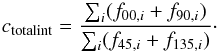 \begin{equation} c_{\rm totalint} = \frac{\sum_i (f_{00,i} + f_{90,i})}{\sum_i (f_{45,i} + f_{135,i})}\cdot \end{equation}