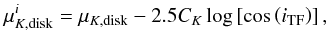 \begin{equation} \mu_{K,\rm disk}^{i} = \mu_{K,\rm disk} - 2.5 C_{K} \log\left[\cos\left(\itf\right)\right], \label{eq:deproj_mu} \end{equation}