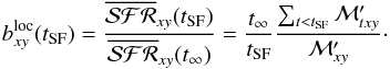 \begin{equation} \label{eq:b_Loc} b^{\rm loc}_{xy}(t_{\rm SF}) = \frac{\overline{{\cal SFR}}_{xy}(t_{\rm SF})}{\overline{{\cal SFR}}_{xy}(t_\infty)} = \frac{t_\infty}{t_{\rm SF}} \frac{\sum_{t < t_{\rm SF}} {\cal M}^\prime_{txy}}{{\cal M}^\prime_{xy}} \cdot \end{equation}
