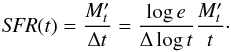 \begin{equation} {\it SFR}(t) = \frac{M^\prime_t}{\Delta t} = \frac{\log e}{\Delta \log t} \frac{M^\prime_t}{t}\cdot \end{equation}