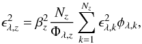 \begin{equation} \label{eq:error_lambda} \epsilon_{\lambda,z}^2 = \beta_z^2 \frac{N_z}{\Phi_{\lambda,z}} \sum\limits_{k=1}^{N_z} \epsilon_{\lambda,k}^2 \phi_{\lambda,k}, \end{equation}