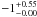 \hbox{$-1 ^{+0.55}_{-0.00}$}