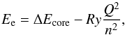 \begin{equation} E_{\rm e}=\Delta E_{\rm core}-Ry\frac{Q^2}{n^2}, \end{equation}