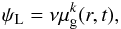 \begin{eqnarray} \psi_{\rm L}=\nu\mu_{\rm g}^k(r,t), \end{eqnarray}