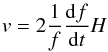 \begin{eqnarray} v=2\frac{1}{f}\frac{{\rm d}f}{{\rm d}t}H \end{eqnarray}