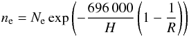 \begin{eqnarray} n_{\rm e} =N_{\rm e} \exp \left(-\frac{696\,000}{H}\left(1-\frac{1}{R}\right)\right) \end{eqnarray}