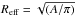 \hbox{$R_{\rm eff} = \sqrt{(A/\pi)}$}