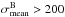 \hbox{$\sigma^{\rm B}_{\rm mean} > 200$}