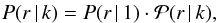 \begin{eqnarray} P(r\,|\,k) = P(r\,|\,1)\cdot {\cal P}(r\,|\,k), \label{prk} \end{eqnarray}