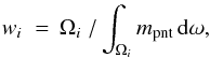 \begin{eqnarray} w_i\; =\, \Omega_i\; /\int_{\Omega_i} m_{\rm pnt}\,{\rm d}\omega, \label{weights} \end{eqnarray}