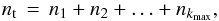\begin{eqnarray} n_{\rm t}\, =\, n_1 + n_2 + \ldots + n_{k_{\rm max}}, \label{nt} \end{eqnarray}