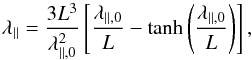 \begin{equation} \lambda_{\parallel}=\frac{3L^{3}}{\lambda_{\parallel,0}^{2}}\left[\frac{\lambda_{\parallel,0}}{L}-\tanh\left(\frac{\lambda_{\parallel,0}}{L}\right)\right],\label{mfp} \end{equation}