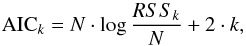 \begin{equation} \mathrm{AIC}_k=N\cdot \log{\frac{RSS_k}{N}} + 2\cdot k, \label{eq:AIC} \end{equation}